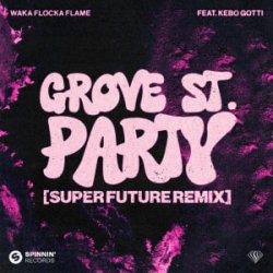 Мұқаба Waka Flocka Flame - Grove St. Party (feat. Kebo Gotti) [Super Future Remix]