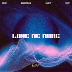 Мұқаба Foínix & Edward Maya & Rolipso & ERIICE - Love me more