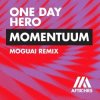 Мұқаба One Day Hero - Momentuum (MOGUAI Remix) One Day Hero - Momentuum (MOGUAI Remix)