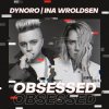 封面 Dynoro & Ina Wroldsen - Obsessed Dynoro & Ina Wroldsen - Obsessed