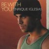 Мұқаба Enrique Iglesias - Be With You Enrique Iglesias - Be With You