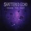 Мұқаба Shattered Echo - Erase The Past Shattered Echo - Erase The Past
