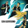 Мұқаба Arash feat. Ilkay Sencan, Era Istrefi - No Maybes Arash feat. Ilkay Sencan, Era Istrefi - No Maybes