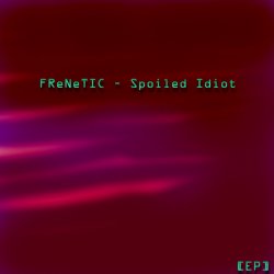 Мұқаба FReNeTIC - Confession of a spoiled idiot