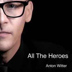 Мұқаба Anton Witter - All The Heroes