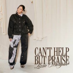Мұқаба Lizzie Morgan - Can't Help But Praise