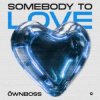 Мұқаба Öwnboss - Somebody To Love Öwnboss - Somebody To Love