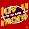Мұқаба Scooter & Paul Elstak & Joost - Luv U More Scooter & Paul Elstak & Joost - Luv U More