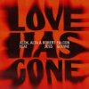 Мұқаба Alok & ALTA & Robert Falcon & Jess Glynne - Love Has Gone Alok & ALTA & Robert Falcon & Jess Glynne - Love Has Gone