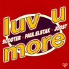 Мұқаба Scooter x Paul Elstak x Joost - Luv U More Scooter x Paul Elstak x Joost - Luv U More