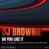 Мұқаба DJ Brownie - Do You Like It DJ Brownie - Do You Like It