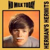 Мұқаба Herman's Hermits - No Milk Today Herman's Hermits - No Milk Today