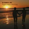Мұқаба Dj Dark & Jay - Right Here Waiting (Richard Marx) Dj Dark & Jay - Right Here Waiting (Richard Marx)