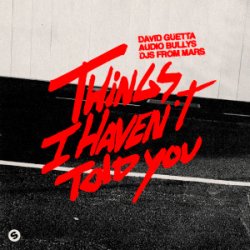 Мұқаба David Guetta & Audio Bullys & DJs From Mars - Things I Haven’t Told You