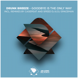 Мұқаба Drunk Breeze - Drunk Breeze - Goodbye Is The Only Way (Speed DJ Remix)