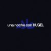 Мұқаба Hugel, Alleh, Yorghaki - una noche con hugel Hugel, Alleh, Yorghaki - una noche con hugel