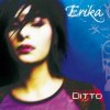 Мұқаба Erika - Ditto (Radio Mix) Erika - Ditto (Radio Mix)
