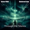 Мұқаба Victor PROG & Shattered Echo - Through the Silence Victor PROG & Shattered Echo - Through the Silence