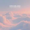 Мұқаба N-Tone & Monoir & Dayana - Dreamland (Extended) N-Tone & Monoir & Dayana - Dreamland (Extended)