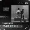 Мұқаба Umar Keyn - I Need You Umar Keyn - I Need You