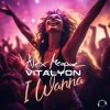 封面 Alex Megane & Vitalyon - I Wanna (Extended Mix) Alex Megane & Vitalyon - I Wanna (Extended Mix)
