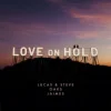Мұқаба Lucas & Steve & Oaks & Jaimes - Love On Hold Lucas & Steve & Oaks & Jaimes - Love On Hold
