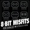 8-Bit Misfits - Sad But True (Metallica remix)