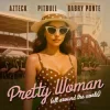 Мұқаба Azteck & Pitbull & Gabry Ponte - Pretty Woman (All Around The World) Azteck & Pitbull & Gabry Ponte - Pretty Woman (All Around The World)