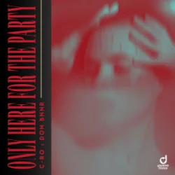 Мұқаба Only Here For The Party - C-Ro & Don Bnnr