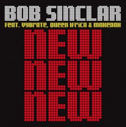 Мұқаба Bob Sinclar Feat. Vybrate & Queen Ifrica & Makedah - New New New (Original Club Mix)