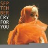 Мұқаба September - Cry For You (UK Radio Edit) September - Cry For You (UK Radio Edit)