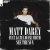 Мұқаба Matt Darey feat. Kate Louise Smith - See The Sun (Dan Stone Remix) Matt Darey feat. Kate Louise Smith - See The Sun (Dan Stone Remix)