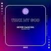 封面 thnx my god - Never Dancing (Original Mix) thnx my god - Never Dancing (Original Mix)