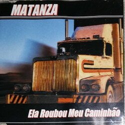 Мұқаба Matanza - Ela Roubou Meu Caminhao