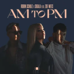 Мұқаба Robin Schulz & Sigala - AM to PM (feat. Zoe Wees)