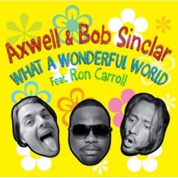 Мұқаба Axwell And Bob Sinclar Feat. Ron Carroll - What A Wonderful World (club mix)