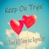 封面 John Talent, DJ Tobbe, Rogersdotter - Keep on Tryin' (Radio Mix) John Talent, DJ Tobbe, Rogersdotter - Keep on Tryin' (Radio Mix)