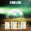 Мұқаба Dj Remo & CERES - On The Low Dj Remo & CERES - On The Low