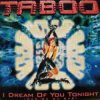 封面 Taboo - I Dream Of You Tonight (Wildest Dj-Dreams) Taboo - I Dream Of You Tonight (Wildest Dj-Dreams)
