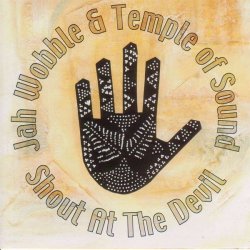 Мұқаба Jah Wobble & Temple Of Sound - Shout At The Devil