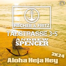 Мұқаба Fischer & Fritz, Talstrasse 3-5, Andrew Spencer - Aloha Heja Hey 2k24 (Extended Mix)