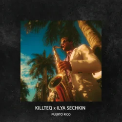 Мұқаба KILLTEQ & ILYA SECHKIN - Puerto Rico