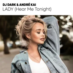 Мұқаба Dj Dark & André Kai - Lady (Hear Me Tonight)
