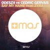 封面 Odesza Vs Cedric Gervais feat. Zyra - Say My Name (Remix) Odesza Vs Cedric Gervais feat. Zyra - Say My Name (Remix)