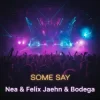 Мұқаба Nea - Some Say (Felix Jaehn & Bodega Remix) Nea - Some Say (Felix Jaehn & Bodega Remix)