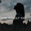 Мұқаба Alex Menco - Lost Without You Alex Menco - Lost Without You