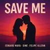 Мұқаба Edward Maya & SINE & Felipe Allenn - Save Me Edward Maya & SINE & Felipe Allenn - Save Me