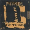 Мұқаба Tim Sanders - Do To Me Tim Sanders - Do To Me