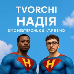 Мұқаба TVORCHI - Надія (I.T.F & DMC NESTERCHUK Remix)