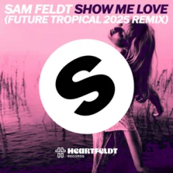 Мұқаба Sam Feldt - Show Me Love (Future Tropical 2025 Remix)
